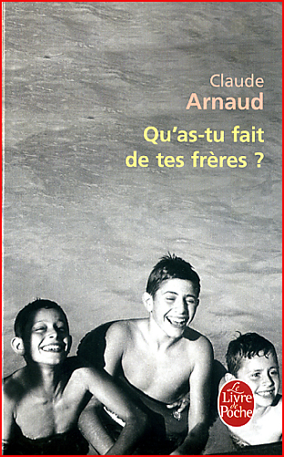 claude arnaud qu as tu fait de tes freres