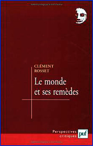 clement rosset le monde et ses remedes reedition 2000